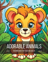 Adorable Animals: Cute Animal Coloring Book For Adults and Teens - Kawaii Style B0C9SNKCLK Book Cover
