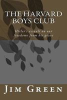 The Harvard Boys Club: Hitler's Assault on Our Freedoms from His Grave 1475210574 Book Cover