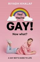 Yay! You're Gay! Now What?:A Gay Boy's Guide to Life 1786033658 Book Cover