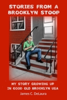 Stories From A Brooklyn Stoop: My Story Growing Up In Good Old Brooklyn, USA 1087280710 Book Cover