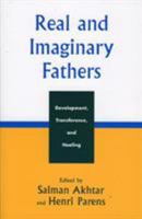 Real and Imaginary Fathers: Development, Transference, and Healing 0765703483 Book Cover