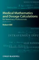 Medical Mathematics and Dosage Calculations for Veterinary Professionals