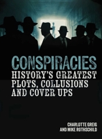 Conspiracy: History's Greatest Plots, Collusions And Cover Ups 1788885473 Book Cover