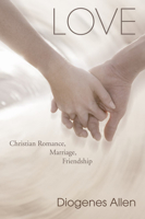 Love: Christian Romance, Marriage, Friendship 0936384476 Book Cover