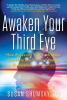 Awaken Your Third Eye Lib/E: How Accessing Your Sixth Sense Can Help You Find Knowledge, Illumination, and Intuition 1601633637 Book Cover