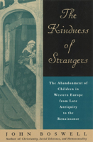 The Kindness of Strangers: The Abandonment of Children in Western Europe from Late Antiquity to the Renaissance 0679724990 Book Cover