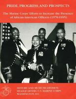 Pride, Progress, and Prospects: The Marine Corps' Efforts to Increase the Presence of African-American Officers 1499780141 Book Cover