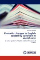 Phonetic Changes in English Caused by Variation in Speech Rate 3843352623 Book Cover