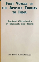 First Voyage of the Apostle Thomas to India: Ancient Christianity in Bharuch and Taxila 1925612627 Book Cover