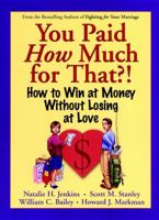 You Paid How Much For That?: How to Win at Money Without Losing at Love 0787958883 Book Cover