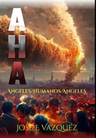 A H a: Angeles/Humanos/Angeles (Spanish Edition) B0GGTCZM2Q Book Cover