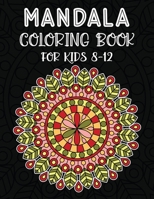 Mandla Coloring Book For Kids 8-12: Mandala Color for Relaxation, Easy Mandalas for Beginners, Fun and Relaxing Mandalas for Boys and Girls B08PRQ81CV Book Cover