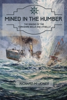 Mined in the Humber: The Sinking of the Yorkshire Belle and Othello B0GTVGQMLV Book Cover