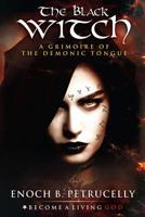 The Black Witch: A Grimoire of the Demonic Tongue 1093422513 Book Cover