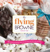 The Flying Brownie: 100 Terrific Homemade Food Gifts for Friends and Loved Ones Far Away 1558328033 Book Cover