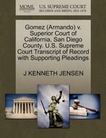 Gomez (Armando) v. Superior Court of California, San Diego County. U.S. Supreme Court Transcript of Record with Supporting Pleadings 1270545248 Book Cover