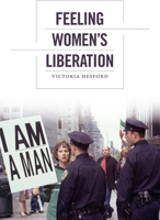 Feeling Women's Liberation 0822353903 Book Cover