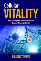 Cellular Vitality: Natural Strategies to Boost Self-Healing and Optimize Mitochondrial Health B0DRR2QBXH Book Cover