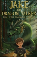 Jake the Dragon Talker: Book 1 of the Drakenaarde Chronicles B0GW8336LP Book Cover