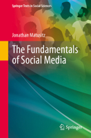 The Fundamentals of Social Media (Springer Texts in Social Sciences) 3032310814 Book Cover