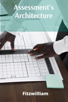 Assessment's Architecture: Constructing Valid And Reliable Measurement Tools B0F14RDWQ3 Book Cover