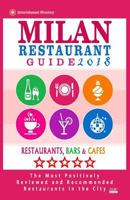 Milan Restaurant Guide 2018: Best Rated Restaurants in Milan, Italy - 500 Restaurants, Bars and Cafes Recommended for Visitors, 2018 1545123578 Book Cover