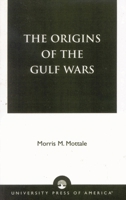 The Origins of the Gulf Wars 0761821295 Book Cover