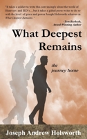 What Deepest Remains : The Journey Home 1938814274 Book Cover