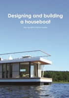 Designing and building a houseboat 1693267624 Book Cover