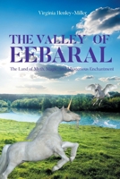 THE VALLEY Of EEBARAL: The Land of Myth, Magic, and Mysterious Enchantment B0DXWDFCC7 Book Cover