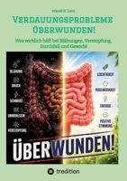 Verdauungsprobleme überwunden!: Was wirklich hilft bei Blähungen, Verstopfung, Durchfall und Gewicht (German Edition) 3384910451 Book Cover