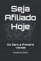 Seja Afiliado Hoje: Do Zero a Primeira Venda! (Portuguese Edition) B0F3JTLX8T Book Cover
