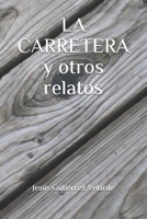 LA CARRETERA y otros relatos B08MSLXPV1 Book Cover