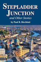 Stepladder Junction and Other Stories 1479607193 Book Cover