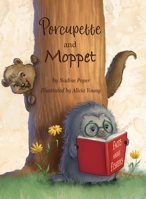 Porcupette and Moppet 0981493831 Book Cover