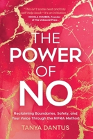 The Power of No: Reclaiming Boundaries, Safety, and Your Voice Through the RIFRA Method B0GMXJ2RYL Book Cover