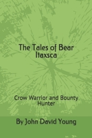 The Tales of Bear Itaxsca: Crow Warrior and Bounty Hunter 0578659840 Book Cover