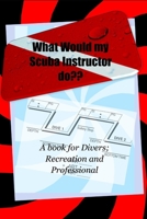 What Would My Scuba Instructor Do: Wwmsid B08RZDL5ND Book Cover