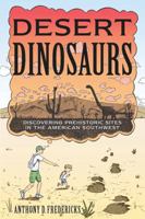 Desert Dinosaurs: Discovering Prehistoric Sites in the American Southwest 0881509981 Book Cover