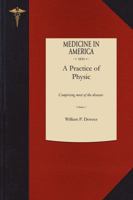 A practice of physic: comprising most of the diseases not treated of in "Diseases of females", and "Diseases of children" 1343995043 Book Cover