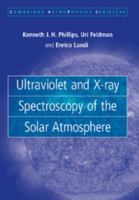 Ultraviolet and X-ray Spectroscopy of the Solar Atmosphere 1107407915 Book Cover