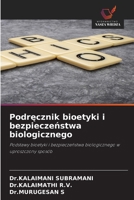 Podrecznik bioetyki i bezpieczenstwa biologicznego: Podstawy bioetyki i bezpieczenstwa biologicznego w uproszczony sposób (Polish Edition) 6208805465 Book Cover