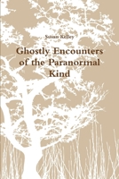 Ghostly Encounters of the Paranormal Kind 1451552114 Book Cover