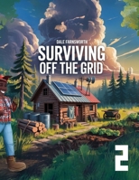 Surviving Off The Grid: Book 2 1998332276 Book Cover