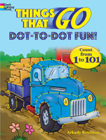 Things That Go Dot-to-Dot Fun!: Count from 1 to 101 0486838390 Book Cover