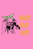 Crazy Goat Lady: Gifts For Goat Lovers - Notebook, Planner or Journal For Writing And Note Taking For Your Special Day.(110 Blank Lined Pages - 6x9 Inches) - Gift Idea For Friends and Family 1693176149 Book Cover
