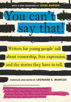 You Can't Say That!: Writers for Young People Talk About Censorship, Free Expression, and the Stories They Have to Tell 0763690368 Book Cover