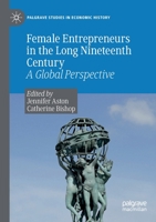 Female Entrepreneurs in the Long Nineteenth Century: A Global Perspective 3030334112 Book Cover