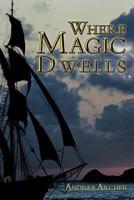 Where Magic Dwells 1468504797 Book Cover