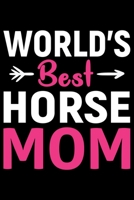 World's Best HORSE MOM: Cool HORSE Journal Notebook - Gifts Idea for HORSE Lovers Notebook for Men & Women. 1660922836 Book Cover